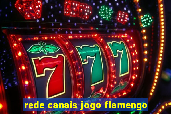 rede canais jogo flamengo